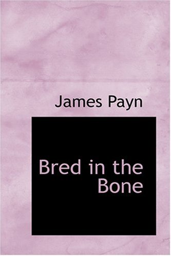 Bred in the Bone (9780554363011) by Payn, James