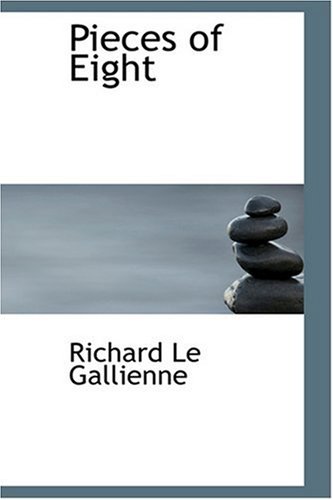 Pieces of Eight (9780554365848) by Le Gallienne, Richard