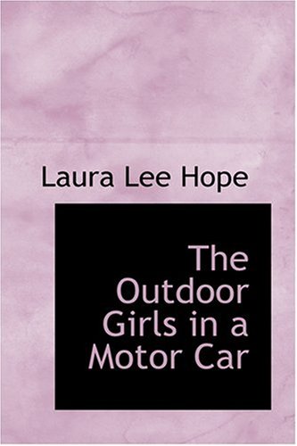 The Outdoor Girls in a Motor Car (9780554367293) by Hope, Laura Lee