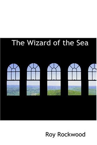 The Wizard of the Sea (9780554369112) by Rockwood, Roy