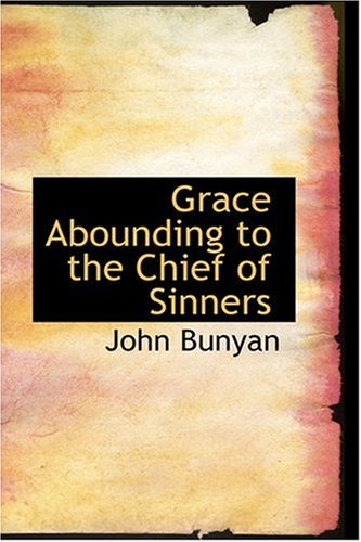 Grace Abounding to the Chief of Sinners (9780554370231) by Bunyan, John