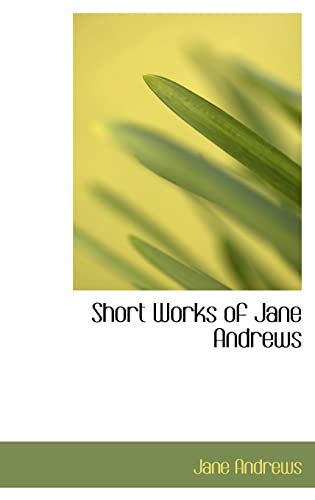 Short Works of Jane Andrews (9780554370941) by Andrews, Jane