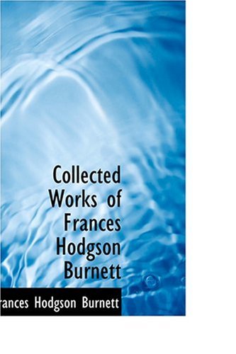 9780554371214: Collected Works of Frances Hodgson Burnett