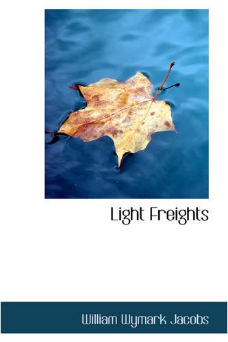 Light Freights (9780554372426) by Jacobs, W. W.