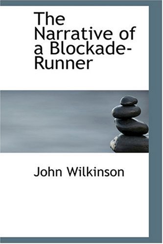 The Narrative of a Blockade-Runner (9780554373232) by Wilkinson, John