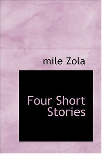 Four Short Stories (9780554373690) by Zola, Emile