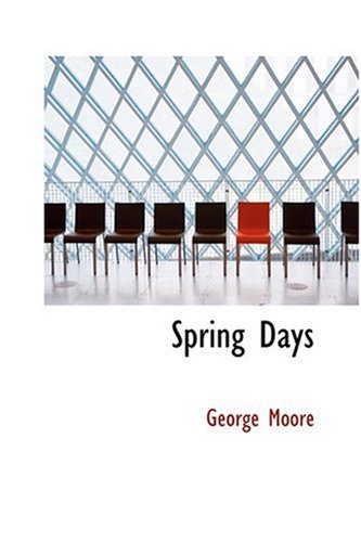Spring Days (9780554374390) by Moore, George