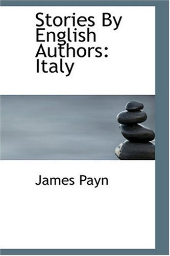 Stories By English Authors: Italy (9780554375649) by Payn, James; Norris, W. E.