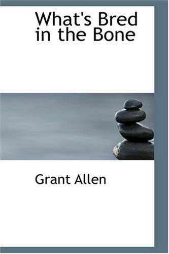 What's Bred in the Bone (9780554376448) by Allen, Grant