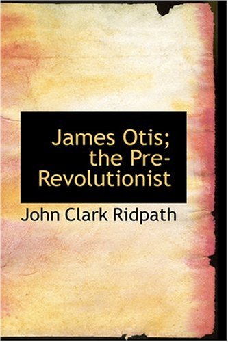 9780554376455: James Otis; the Pre-Revolutionist