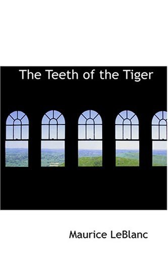 The Teeth of the Tiger (Hardback) - Maurice Leblanc