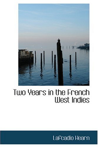 Two Years in the French West Indies (9780554377339) by Hearn, Lafcadio