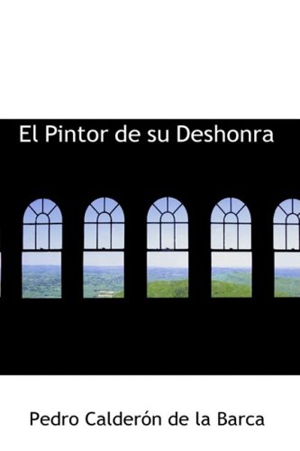 9780554378985: El Pintor de su Deshonra