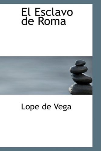 El Esclavo de Roma (Spanish Edition) (9780554379265) by Vega, Lope De