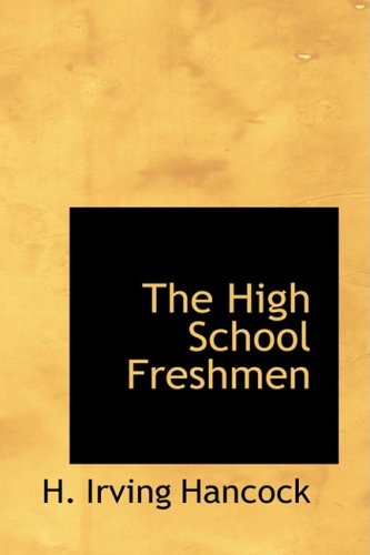 The High School Freshmen (9780554381145) by Hancock, H. Irving