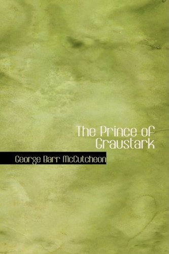 The Prince of Graustark (9780554381855) by McCutcheon, George Barr