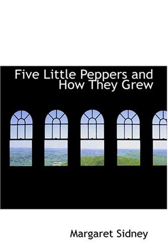 Five Little Peppers and How They Grew Sidney, Margaret