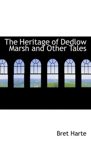 The Heritage of Dedlow Marsh and Other Tales (9780554384047) by Harte, Bret