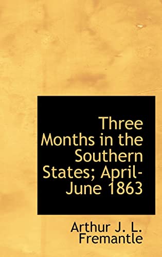 Three Months in the Southern States; April-June 1863 - Arthur J L Fremantle