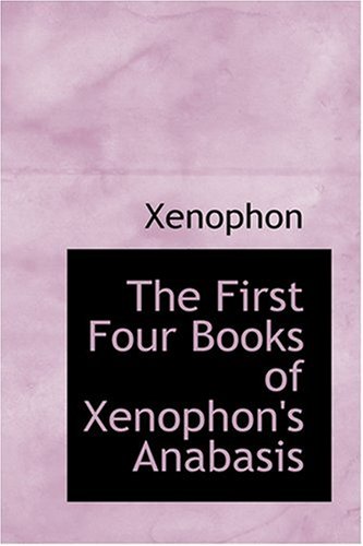 9780554385679: The First Four Books of Xenophon's Anabasis