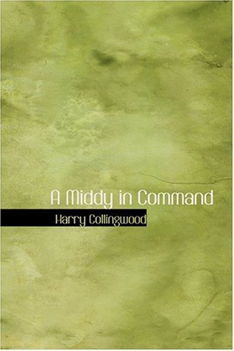 A Middy in Command (9780554386287) by Collingwood, Harry