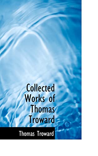 Collected Works of Thomas Troward (9780554386409) by Troward, Thomas