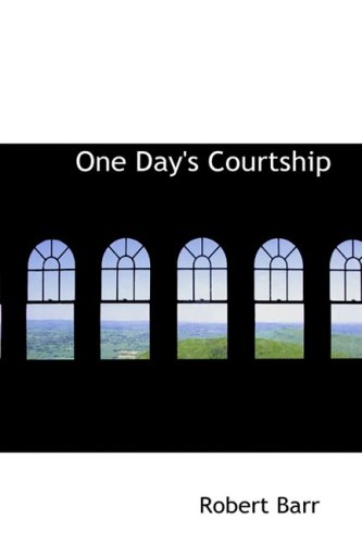 One Day's Courtship (9780554386874) by Barr, Robert