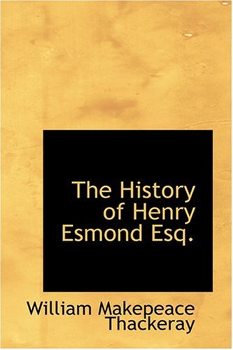 The History of Henry Esmond Esq. (9780554387802) by Thackeray, William Makepeace