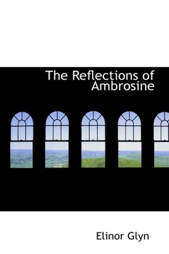 The Reflections of Ambrosine (9780554388809) by Glyn, Elinor