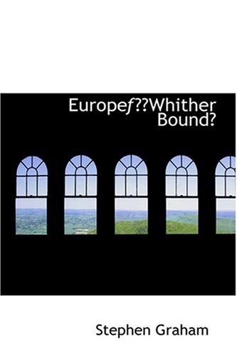 EuropeÂ¿??Whither Bound? (9780554392011) by Graham, Stephen