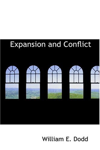 Expansion and Conflict (9780554392394) by Dodd, William E.