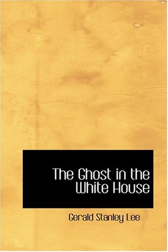 9780554392752: The Ghost in the White House