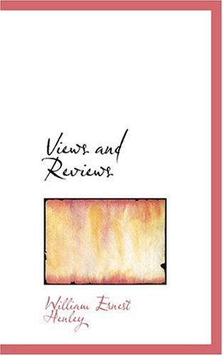 Views and Reviews (9780554393124) by Henley, William Ernest