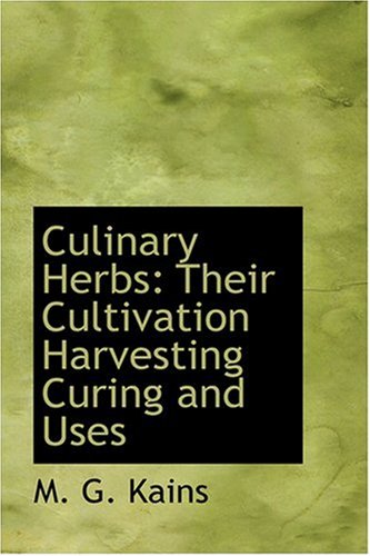 9780554397085: Culinary Herbs: Their Cultivation Harvesting Curing and Uses