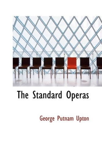 The Standard Operas (9780554397948) by Upton, George Putnam