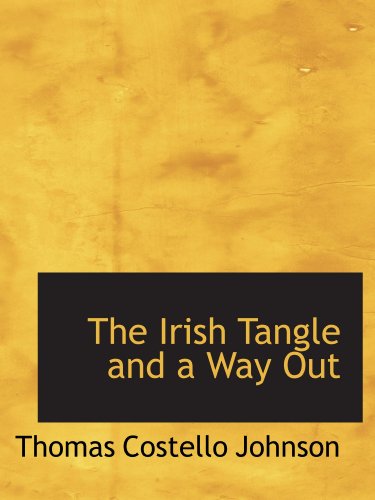 Stock image for The Irish Tangle and a Way Out for sale by Revaluation Books