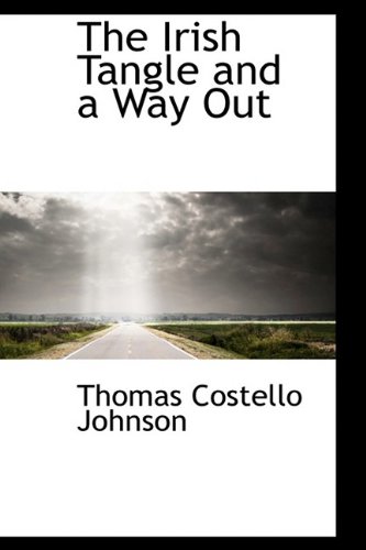 9780554400884: The Irish Tangle and a Way Out