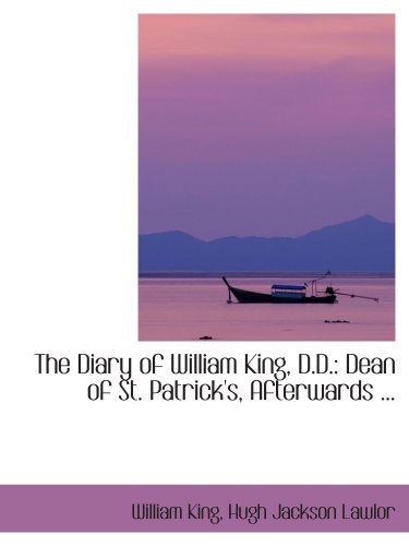 Stock image for The Diary of William King, D.D.: Dean of St. Patrick's, Afterwards . for sale by Revaluation Books