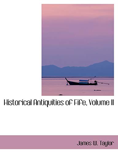 Historical Antiquities of Fife (9780554414331) by Taylor, James W.