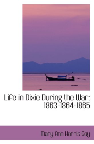 Stock image for Life in Dixie During the War: 1863,1864,1865 for sale by Revaluation Books