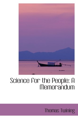 Science for the People: A Memorandum (9780554418759) by Twining, Thomas