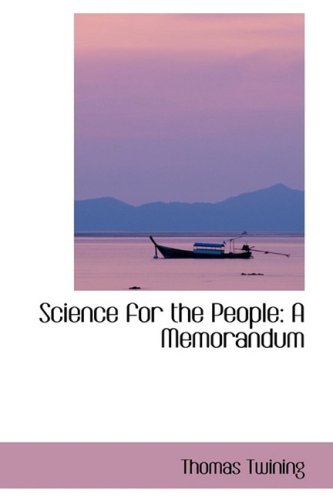 Science for the People: A Memorandum (9780554418827) by Twining, Thomas