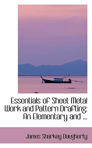 9780554420691: Essentials of Sheet Metal Work and Pattern Drafting: An Elementary and ... (Bibliobazaar Reproduction)