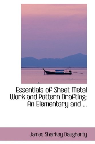 9780554420752: Essentials of Sheet Metal Work and Pattern Drafting: An Elementary and ...