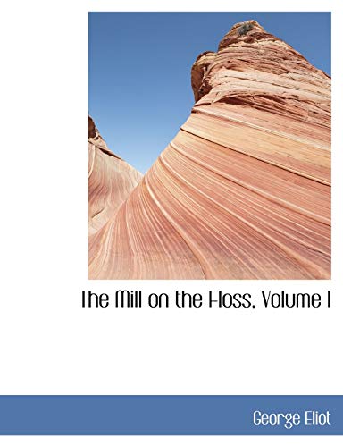 9780554422817: The Mill on the Floss, Volume I: 1