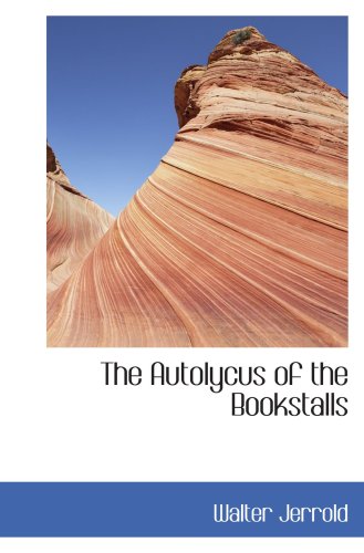 The Autolycus of the Bookstalls (9780554423654) by Jerrold, Walter