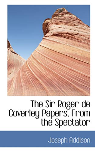 9780554427850: The Sir Roger De Coverley Papers, from the Spectator