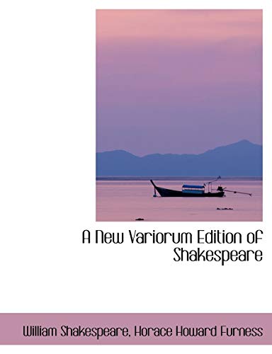 A New Variorum Edition of Shakespeare - Horace Howard Furness Will Shakespeare
