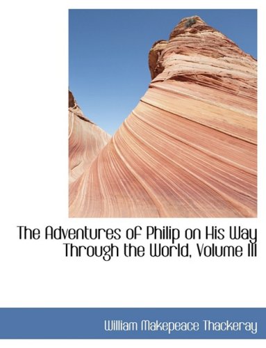 The Adventures of Philip on His Way Through the World (9780554432205) by Thackeray, William Makepeace