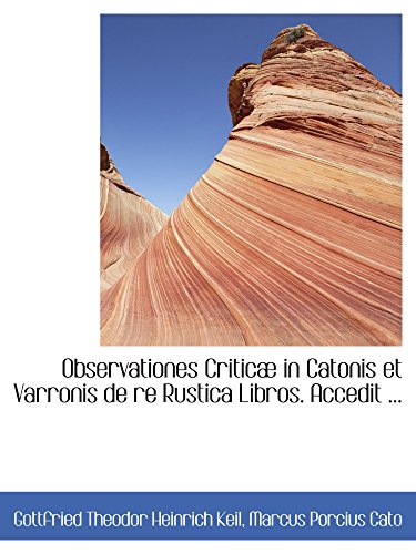 9780554435213: Observationes Critic in Catonis et Varronis de re Rustica Libros. Accedit ...